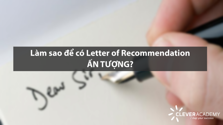 Làm sao để có Letter of Recommendation ấn tượng?