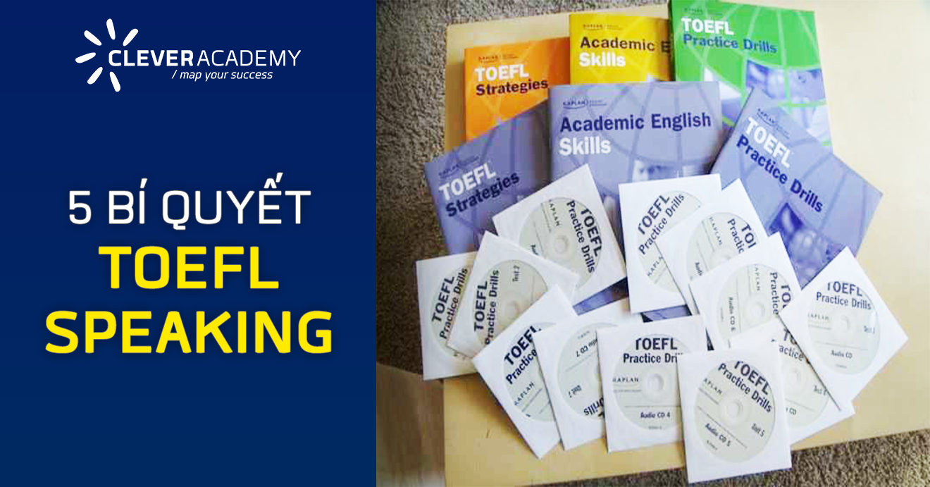 5 "Bí Quyết" TOEFL Speaking từ Clever Academy
