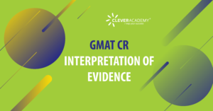 GMAT CR – INTERPRETATION OF EVIDENCE