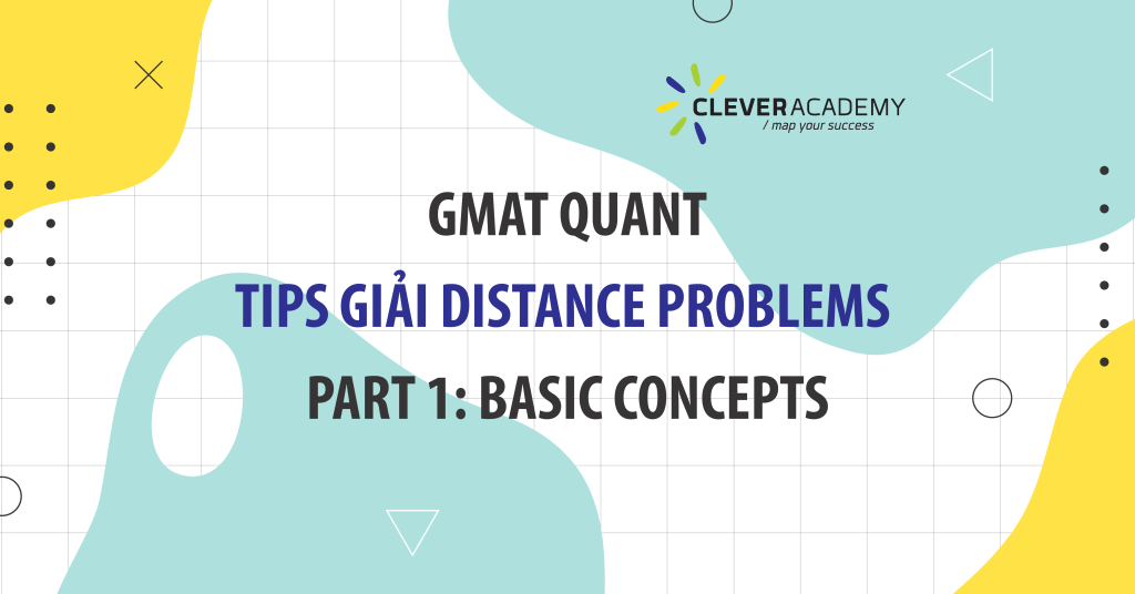 GMAT QUANT - Tips giải Distance Problems - Part 1 Basic concepts