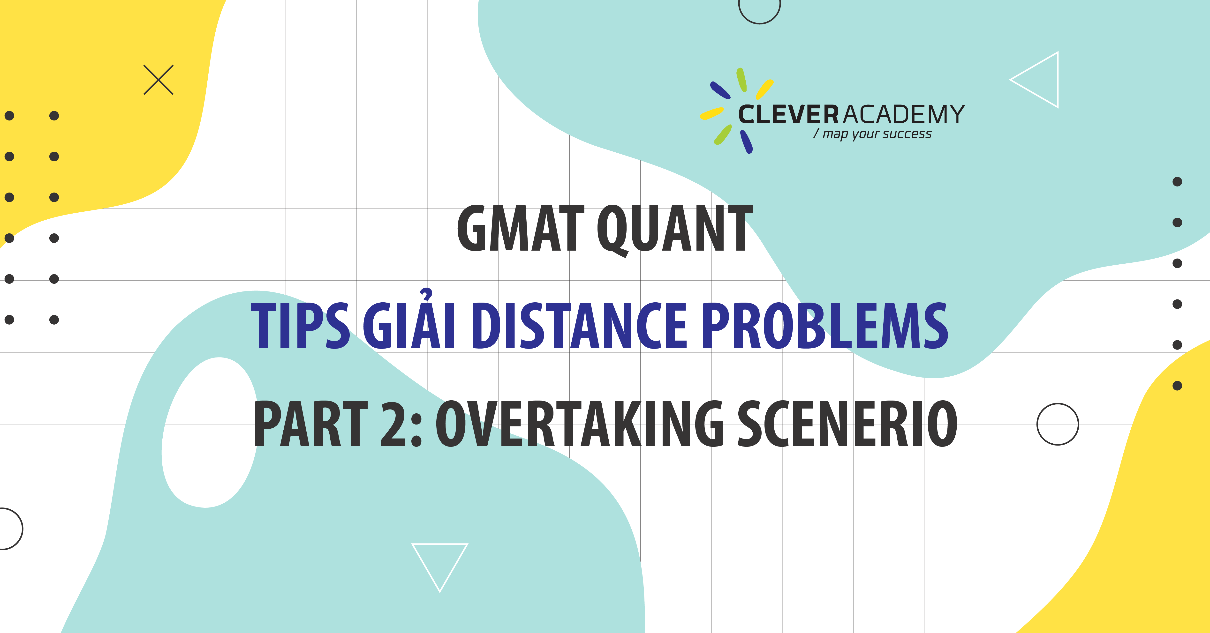 GMAT QUANT - Tips giải Distance Problems - Part 2 Overtaking Scenerio